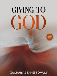 Bild vom Artikel Giving to God (Off-Series, #19) vom Autor Zacharias Tanee Fomum