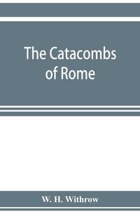 Produktbild: The catacombs of Rome, and their testimony relative to primitive Christianity