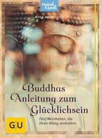 Bild vom Artikel Buddhas Anleitung zum Glücklichsein vom Autor Marie Mannschatz
