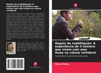 Produktbild: Depois da reabilita&ccedil;&atilde;o: A experi&ecirc;ncia de 5 homens que vivem com uma les&atilde;o na coluna vertebral