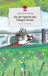 Produktbild: Als der Specht das Fliegen lernte. Life is a Story - story.one