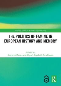 Produktbild: The Politics of Famine in European History and Memory