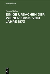 Produktbild: Einige Ursachen der Wiener Krisis vom Jahre 1873