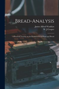 Produktbild: Bread-analysis; a Practical Treatise on the Examination of Flour and Bread