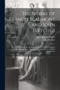 Produktbild: The Works of Francis Beaumont and John Fletcher