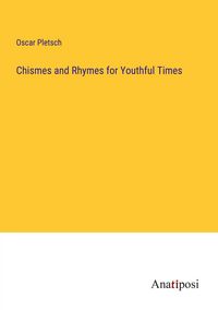 Produktbild: Chismes and Rhymes for Youthful Times