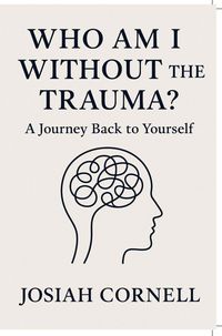 Produktbild: Who Am I Without The Trauma