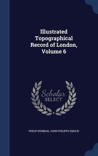 Produktbild: Illustrated Topographical Record of London, Volume 6