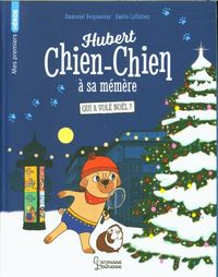 Produktbild: Hubert chien-chien &agrave; sa m&eacute;m&egrave;re. Qui a vol&eacute; No&euml;l ?