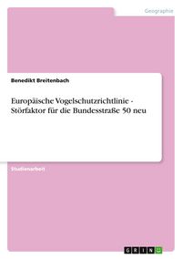 Produktbild: Europ&auml;ische Vogelschutzrichtlinie - St&ouml;rfaktor f&uuml;r die Bundesstra&szlig;e 50 neu