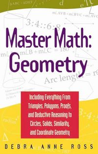 Produktbild: Geometry: Including Everything from Triangles, Polygons, Proofs, and Deductive Reasoning to Circles, Solids, Similarity, and Coo
