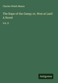 Produktbild: The Rape of the Gamp; or, Won at Last! A Novel