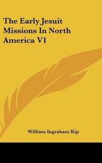 Produktbild: The Early Jesuit Missions In North America V1