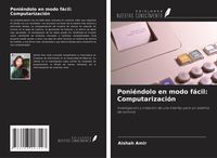 Produktbild: Poni&eacute;ndolo en modo f&aacute;cil: Computarizaci&oacute;n