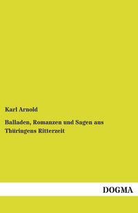 Produktbild: Balladen, Romanzen und Sagen aus Th&uuml;ringens Ritterzeit