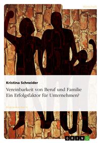 Produktbild: Vereinbarkeit von Beruf und Familie. Ein Erfolgsfaktor f&uuml;r Unternehmen?