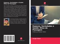 Produktbild: Espa&ccedil;os, Sociedades e Sa&uacute;de: Ritos de Passagem