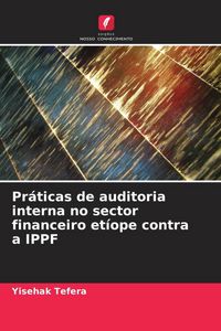Produktbild: Pr&aacute;ticas de auditoria interna no sector financeiro et&iacute;ope contra a IPPF