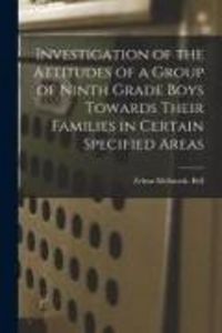 Produktbild: Investigation of the Attitudes of a Group of Ninth Grade Boys Towards Their Families in Certain Specified Areas