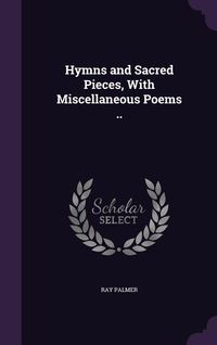 Produktbild: Hymns and Sacred Pieces, With Miscellaneous Poems ..