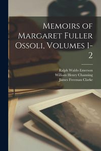 Produktbild: Memoirs of Margaret Fuller Ossoli, Volumes 1-2