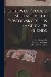 Produktbild: Letters of Fyodor Michailovitch Dostoevsky to His Family and Friends