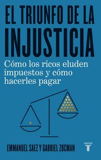 Produktbild: Saez, E: Triunfo de la injusticia : c&oacute;mo los ricos evaden im