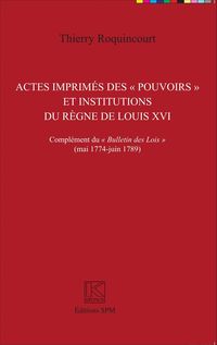 Produktbild: Actes imprim&eacute;s des "pouvoirs" et institutions du r&egrave;gne de Louis XVI