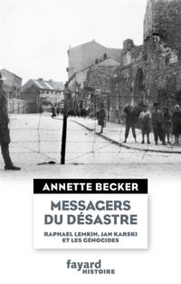 Produktbild: Messagers du d&eacute;sastre : Raphael Lemkin, Jan Karski et les g&eacute;nocides