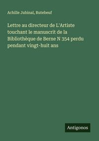 Produktbild: Lettre au directeur de L'Artiste touchant le manuscrit de la Biblioth&egrave;que de Berne N 354 perdu pendant vingt-huit ans