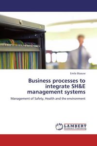 Produktbild: Blaauw, E: Business processes to integrate SH&E management s