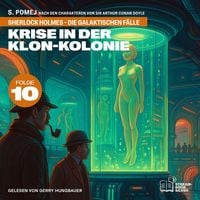 Produktbild: Krise in der Klon-Kolonie (Sherlock Holmes - Die galaktischen F&auml;lle, Folge 10)