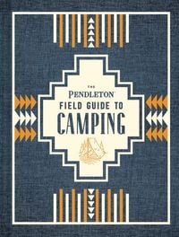 Produktbild: The Pendleton Field Guide to Camping