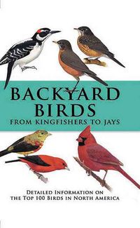 Produktbild: Backyard Birds from Kingfishers to Jays: Detailed Information on the Top 100 Birds in North America