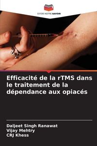 Produktbild: Efficacit&eacute; de la rTMS dans le traitement de la d&eacute;pendance aux opiac&eacute;s