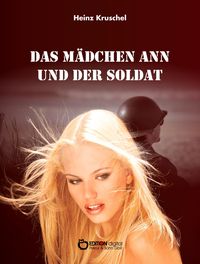 Bild vom Artikel Das Mädchen Ann und der Soldat vom Autor Heinz Kruschel