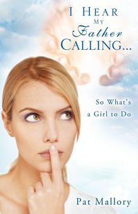 Produktbild: I Hear My Father Calling...So What What's a Girl to Do