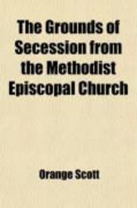 Produktbild: The Grounds of Secession from the Methodist Episcopal Church