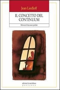 Produktbild: Il concetto del continuum. Ritrovare il ben-essere perduto