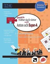 Produktbild: SMARTA tv&auml;ttar sig & v&auml;ntar med Anton och Super-A: Livskompetens f&ouml;r barn med autism och ADHD