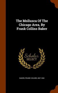 Produktbild: The Mollusca Of The Chicago Area, By Frank Collins Baker
