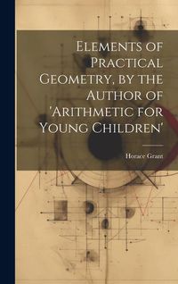 Produktbild: Elements of Practical Geometry, by the Author of 'arithmetic for Young Children'