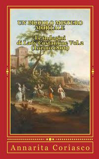Produktbild: Un piccolo Mistero Mortale - Le indagini di Lady Costantine Vol.2 (Torino 1806)