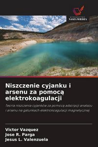 Produktbild: Niszczenie cyjanku i arsenu za pomoc&iquest; elektrokoagulacji