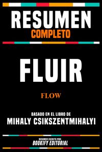 Produktbild: Resumen Completo - Fluir (Flow) - Basado En El Libro De Mihaly Csikszentmihalyi
