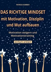 Produktbild: Das richtige Mindset mit Motivation, Disziplin und Mut aufbauen