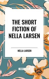 Produktbild: Short Fiction of Nella Larsen