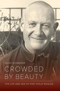 Bild vom Artikel Crowded by Beauty: The Life and Zen of Poet Philip Whalen vom Autor David Schneider