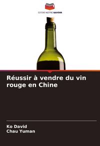 Produktbild: R&eacute;ussir &agrave; vendre du vin rouge en Chine