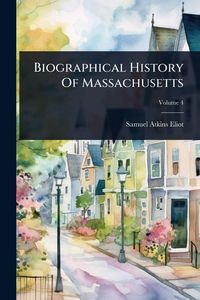 Produktbild: Biographical History Of Massachusetts